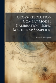 Paperback Cross-Resolution Combat Model Calibration Using Bootstrap Sampling Book
