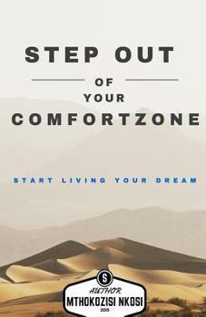 Paperback Step Out of Your Comfort-zone and Start Living Your Dream Book