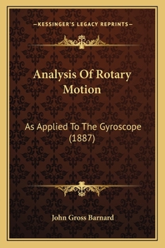 Paperback Analysis Of Rotary Motion: As Applied To The Gyroscope (1887) Book