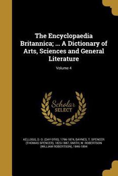 Paperback The Encyclopaedia Britannica; ... A Dictionary of Arts, Sciences and General Literature; Volume 4 Book