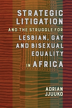Paperback Strategic Litigation and the Struggles of Lesbian, Gay, and Bisexual Equality in Africa: 0 Book