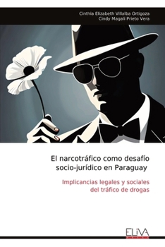 El narcotráfico como desafío socio-jurídico en Paraguay: Implicancias legales y sociales del tráfico de drogas (Spanish Edition)