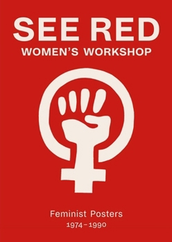 Paperback See Red Women's Workshop: Feminist Posters 1974-1990 Book