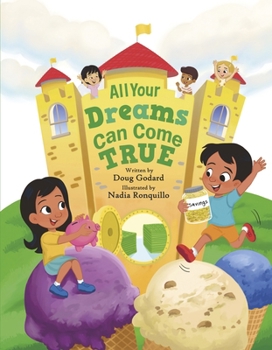 Hardcover All Your Dreams Can Come True (Skye & Rey Financial Literacy Series for Children) Book