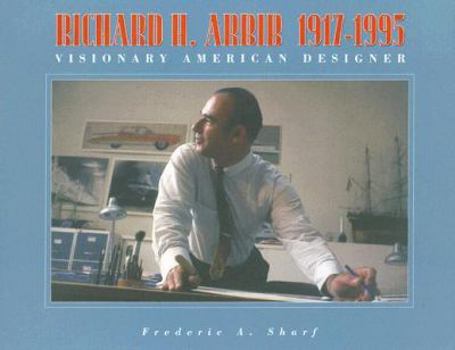 Hardcover Richard H. Arbib: 1917-1995 Visionary American Designer Book