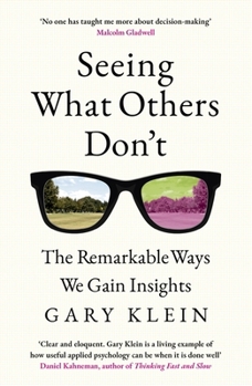 Paperback Seeing What Others Don't: The Remarkable Ways We Gain Insights Book