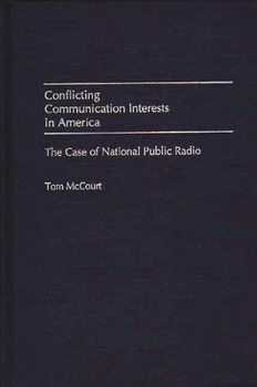 Hardcover Conflicting Communication Interests in America: The Case of National Public Radio Book