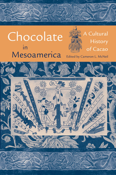 Chocolate in Mesoamerica: A Cultural History of Cacao (Maya Studies) - Book  of the Maya Studies