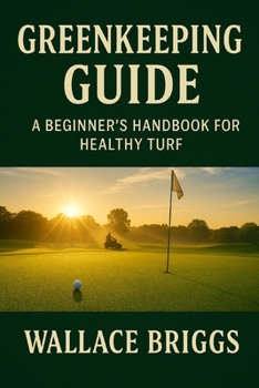 Paperback Greenkeeper Guide: A Beginner’s Handbook for Healthy Turf Book