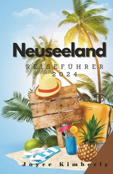 Paperback Neuseeland Reiseführer 2024: Ihr perfekter Reisebegleiter und Guide [German] Book