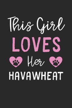 This Girl Loves Her HavaWheat: Lined Journal, 120 Pages, 6 x 9, Funny HavaWheat Gift Idea, Black Matte Finish (This Girl Loves Her HavaWheat Journal)