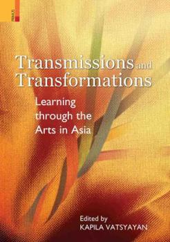 Transmissions and Transformations: Learning Through the Arts in Asia