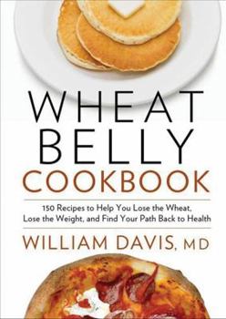 Paperback Wheat Belly Cookbook: 150 Recipes To Help You Lose The Wheat, Los Book