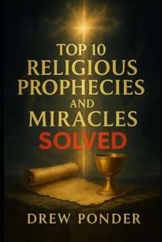 Top 10 Religious Prophecies and Miracles SOLVED