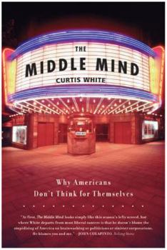 Paperback The Middle Mind: Why Americans Don't Think for Themselves Book