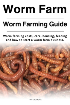 Paperback Worm Farm. Worm Farm Guide. Worm farm costs, care, housing, feeding and how to start a worm farm business. Book