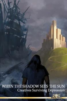 Paperback When the Shadow Sees the Sun: Creatives Surviving Depression Book