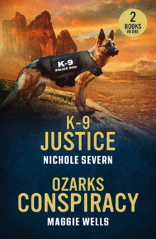 Mills Boon K-9 Justice Ozarks Conspiracy K-9 Justice (New Mexico Guard Dogs) Ozarks Conspiracy (Arkansas Special Agents Cyber Crime Division).