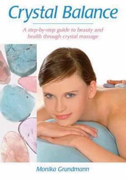 Paperback Crystal Balance: A Step-By-Step Guide to Beauty and Health Through Crystal Massage Book