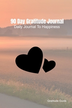 Paperback 90 Day Gratitude Journal: Daily Journal To Happiness Book