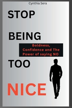 Paperback Stop Being Too Nice: Boldness, Confidence and The Power of saying NO Book