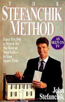 Hardcover The Stefanchik Method: Earn $10,000 a Month for the Rest of Your Life-- In Your Spare Time Book