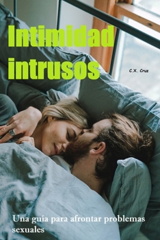 Paperback Intimidad intrusos: Una guía para afrontar problemas sexuales [Spanish] Book