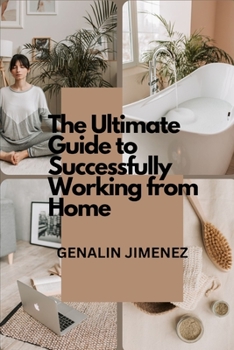 The Ultimate Guide to Successfully Working from Home