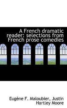 Paperback A French Dramatic Reader: Selections from French Prose Comedies Book