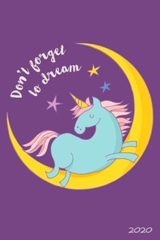 Don't Forget To Dream 2020: 6"x9" Daily and Weekly Agenda Planner and Organizer