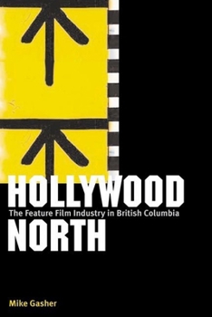 Hardcover Hollywood North: The Feature Film Industry in British Columbia Book