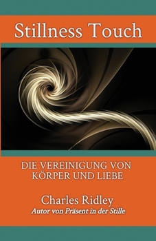 Paperback Stillness Touch: Die Vereinigung Von Körper Und Liebe [Germanic] Book