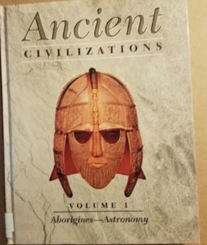 Hardcover Ancient Civilizations, Volume 1: Aborigines - Astronomy Book