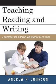 Hardcover Teaching Reading and Writing: A Guidebook for Tutoring and Remediating Students Book