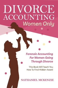 Paperback Divorce Accounting Women Only, 1: Forensic Accounting for Women Going Through Divorce Book