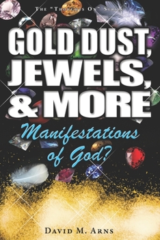 Paperback Gold Dust, Jewels, and More: Manifestations of God? Book