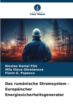 Das rumänische Stromsystem - Europäischer Energiesicherheitsgenerator (German Edition)