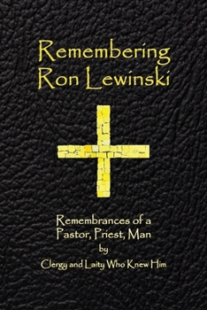 Paperback Remembering Ron Lewinski: Remembrances of a Pastor, Priest, and Man Book