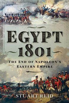 Hardcover Egypt 1801: The End of Napoleon's Eastern Empire Book