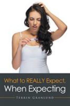 Paperback What To REALLY Expect, When Expecting. Book