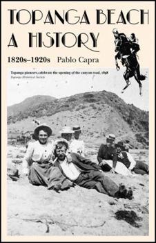Paperback Topanga Beach: A History, 1820s-1920s Book