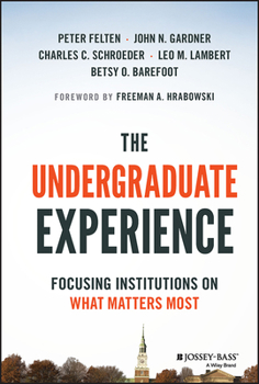 Hardcover The Undergraduate Experience: Focusing Institutions on What Matters Most Book
