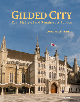 Hardcover Gilded City: Tour Medieval and Renaissance London Book