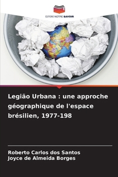 Legião Urbana: une approche géographique de l'espace brésilien, 1977-198 (French Edition)