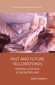 Paperback Past and Future Yellowstone: Finding Our Way in Wonderland Book