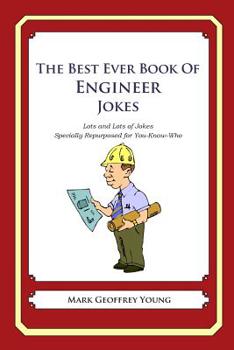 Paperback The Best Ever Book of Engineer Jokes: Lots and Lots of Jokes Specially Repurposed for You-Know-Who Book