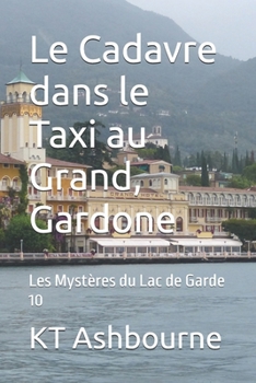 Paperback Le Cadavre dans le Taxi au Grand, Gardone: Les Mystères du Lac de Garde 10 [French] Book
