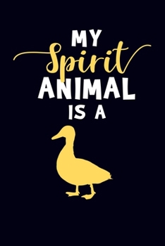 Paperback My Spirit Animal Is A: Duck Journal Notebook Book