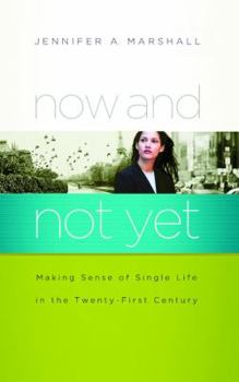 Paperback Now and Not Yet: Making Sense of Single Life in the Twenty-First Century Book