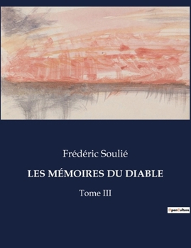 Les Mémoires Du Diable: Tome III